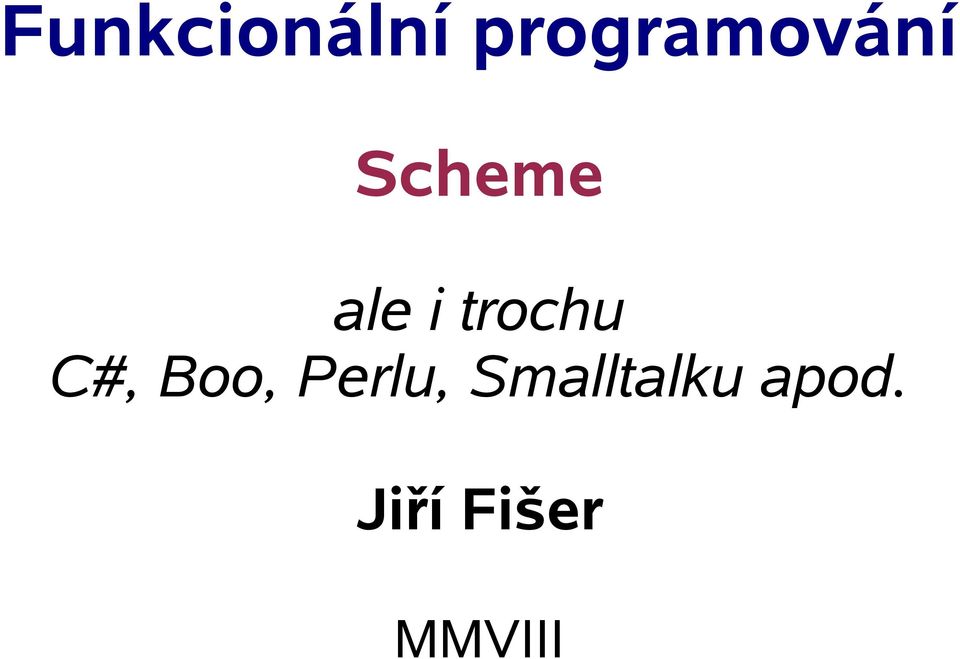 i trochu C#, Boo,