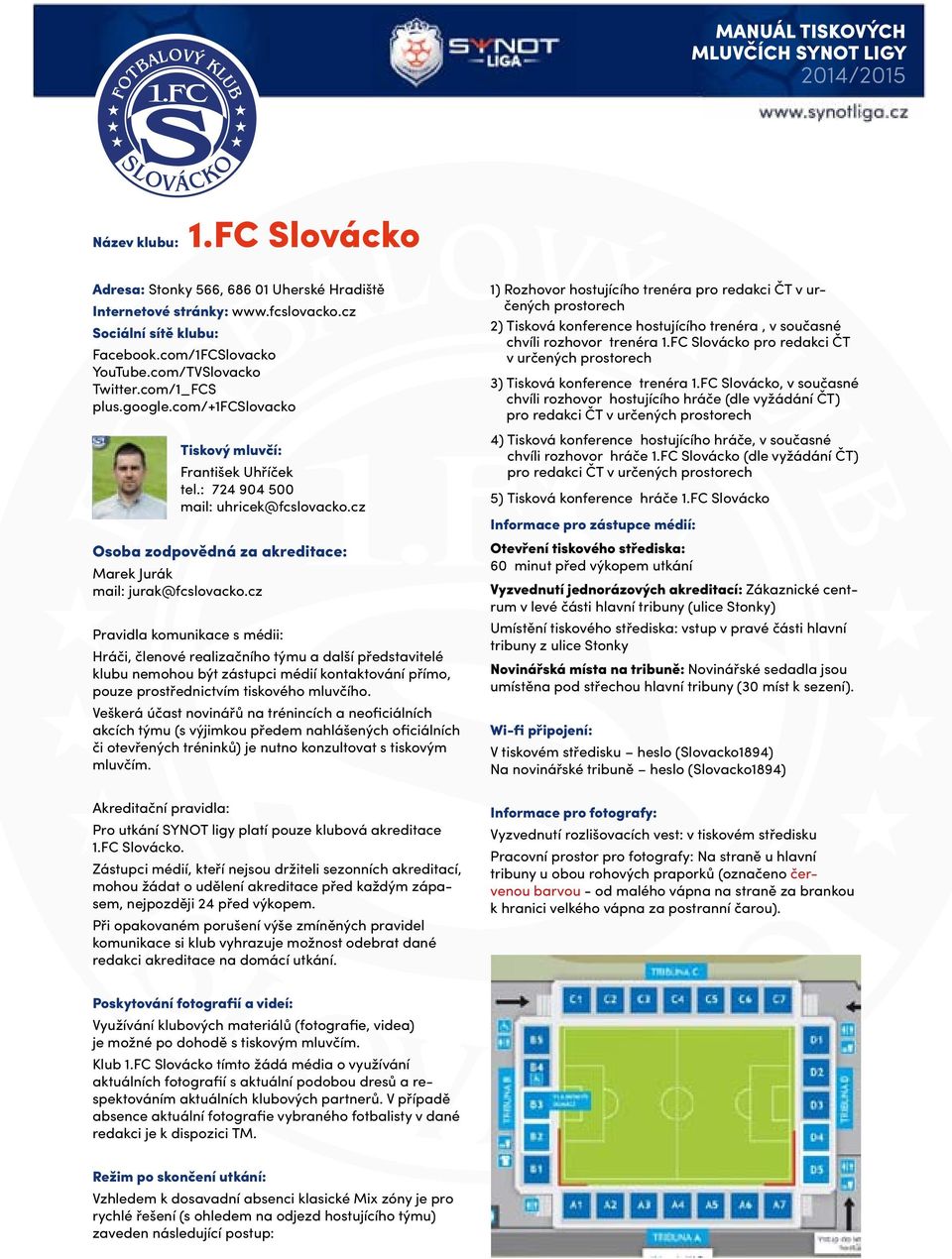 cz klubu nemohou být zástupci médií kontaktování přímo, pouze prostřednictvím tiskového mluvčího.