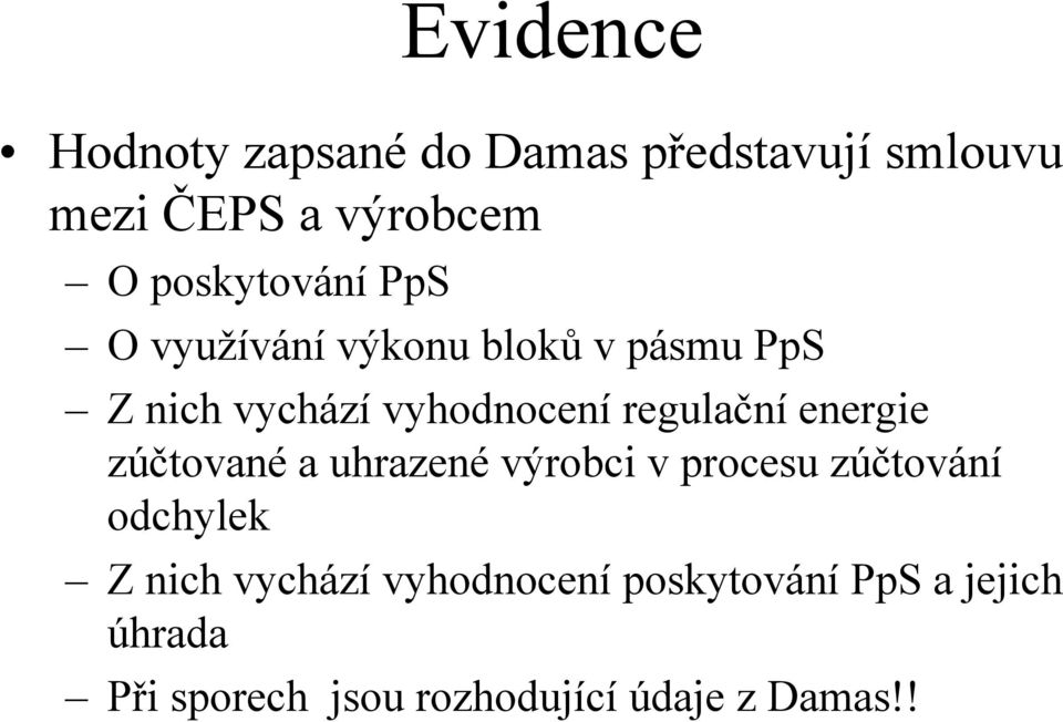 regulační energie zúčtované a uhrazené výrobci v procesu zúčtování odchylek Z nich