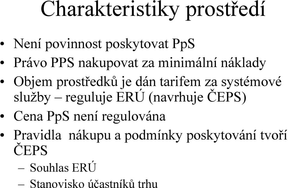 systémové služby reguluje ERÚ (navrhuje ČEPS) Cena PpS není regulována