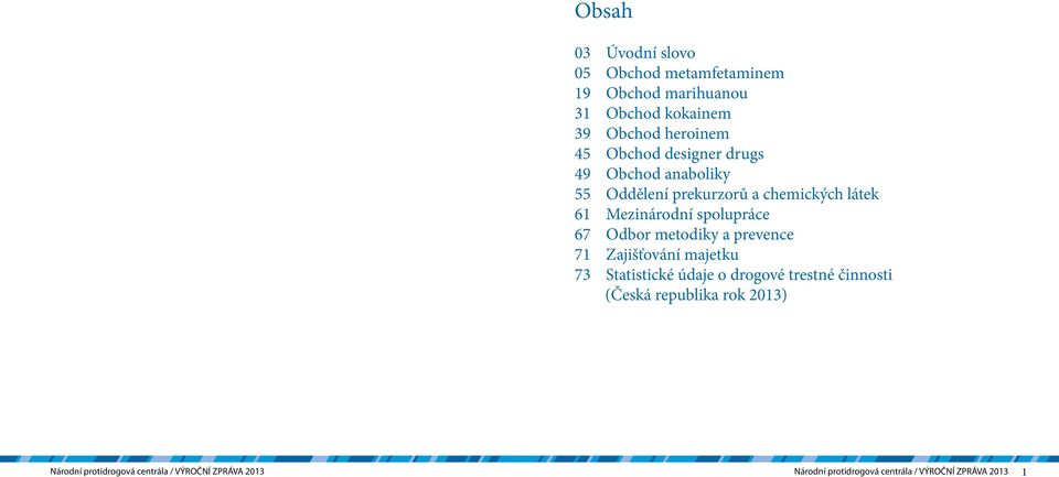 a chemických látek 61 Mezinárodní spolupráce 67 Odbor metodiky a prevence 71