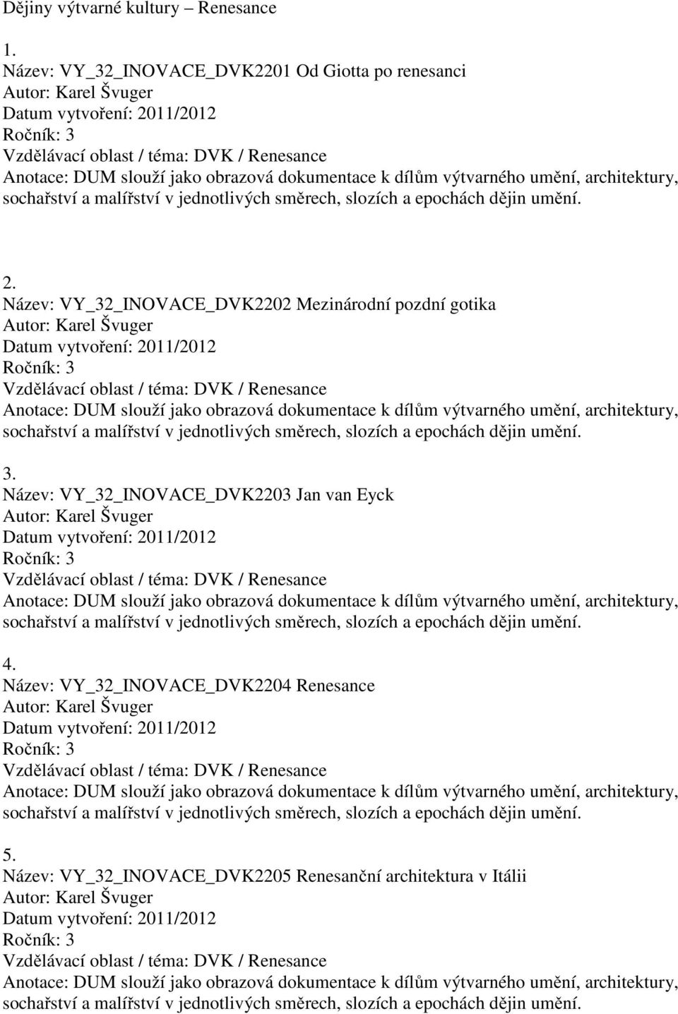 Název: VY_32_INOVACE_DVK2202 Mezinárodní pozdní gotika 3.