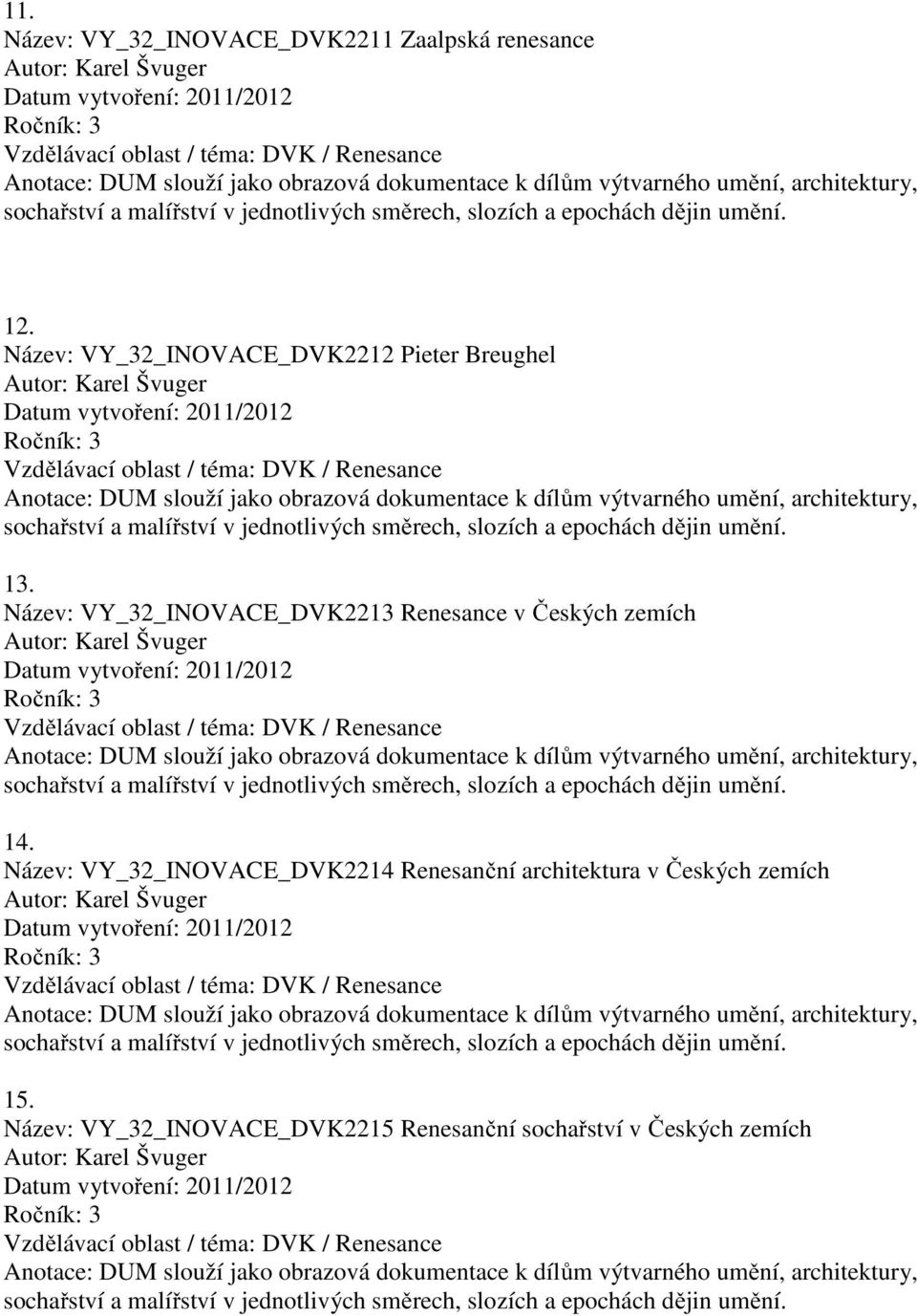 Název: VY_32_INOVACE_DVK2213 Renesance v Českých zemích 14.