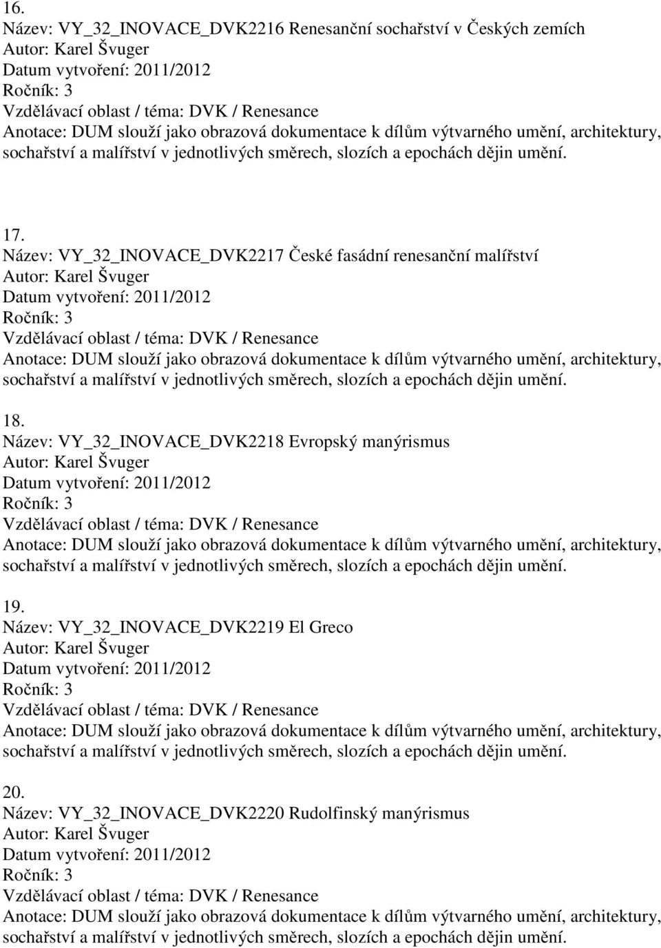 Název: VY_32_INOVACE_DVK2218 Evropský manýrismus 19.