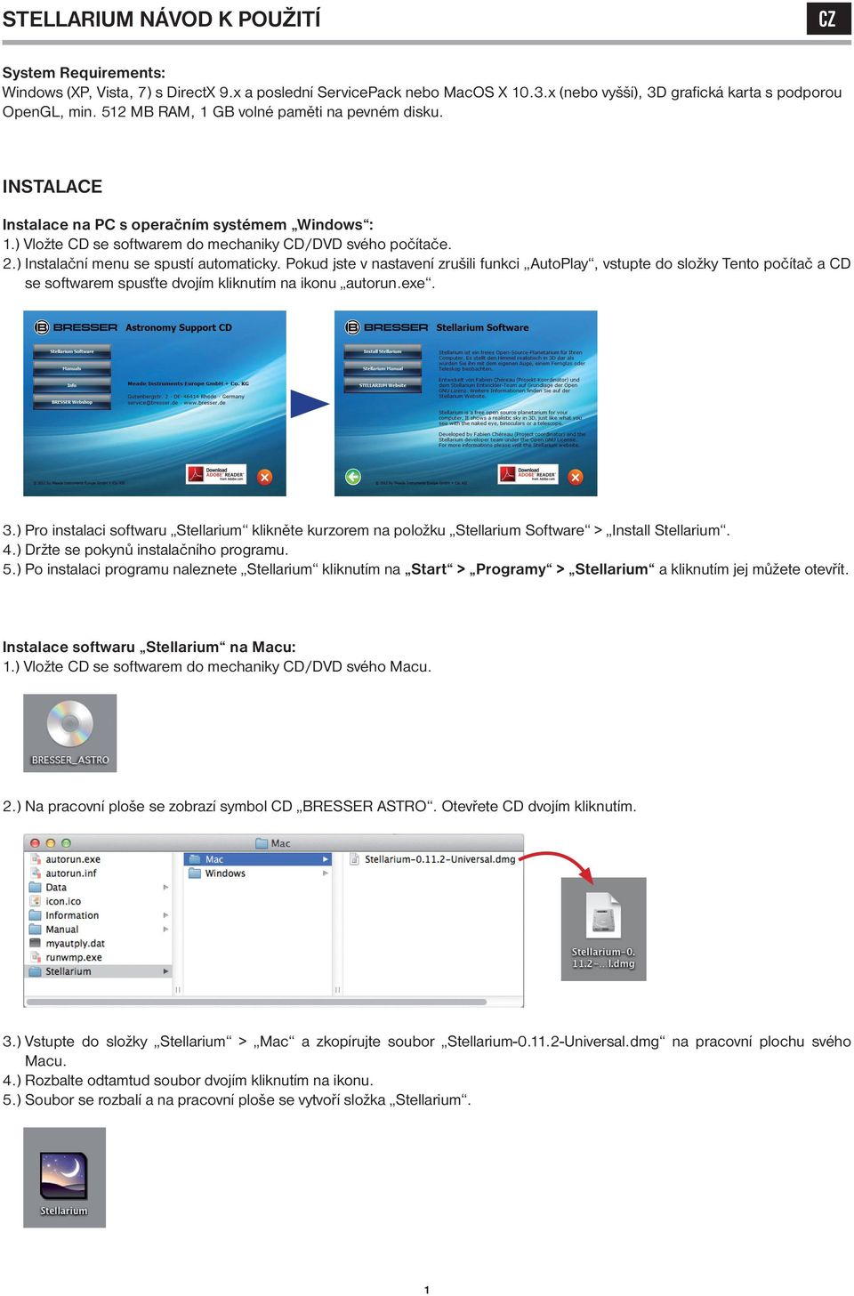 ) Instalační menu se spustí automaticky. Pokud jste v nastavení zrušili funkci AutoPlay, vstupte do složky Tento počítač a CD se softwarem spusťte dvojím kliknutím na ikonu autorun.exe. 3.