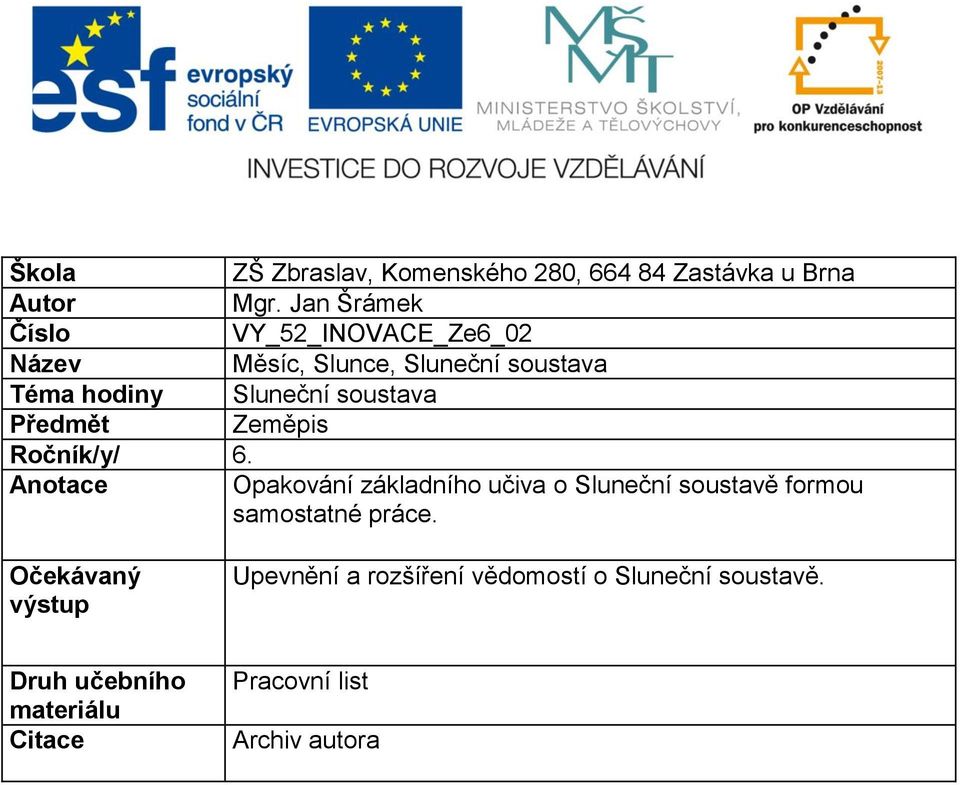 soustava Předmět Zeměpis Ročník/y/ 6.