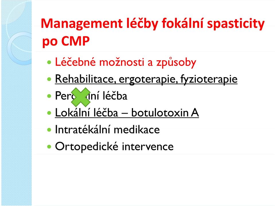 ergoterapie, fyzioterapie Perorální léčba Lokální