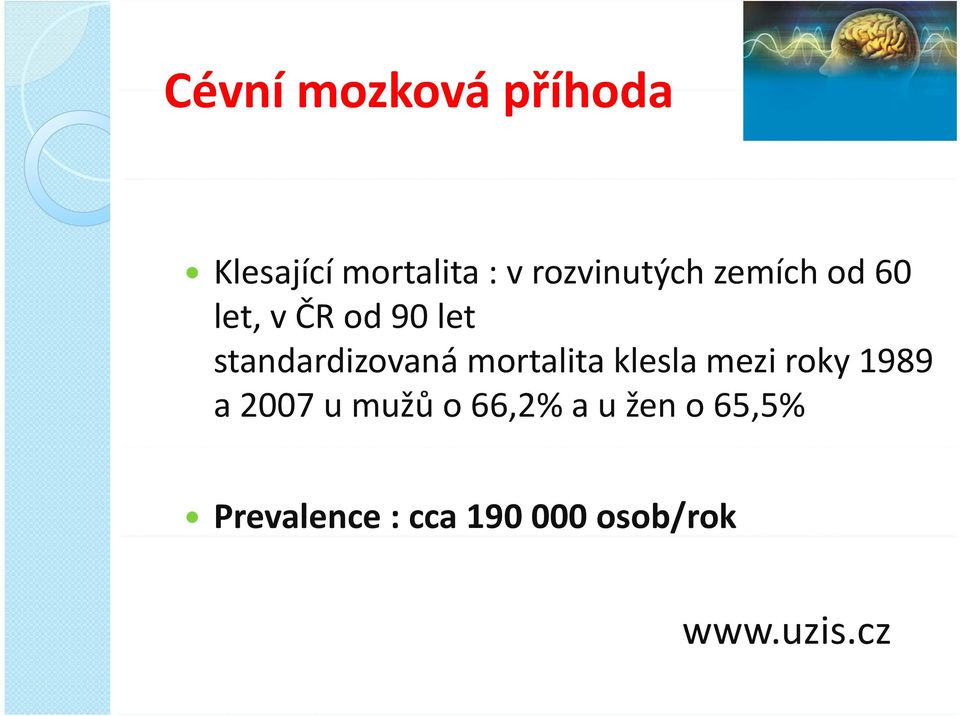 standardizovaná mortalita klesla mezi roky 1989 a 2007