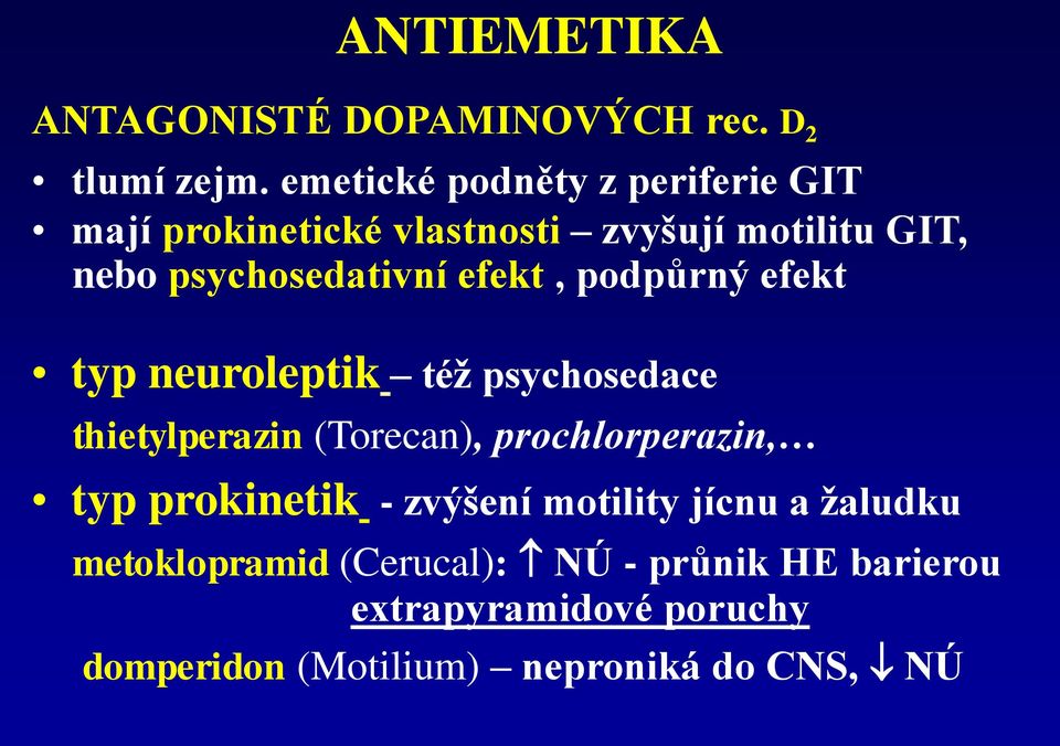 efekt, podpůrný efekt typ neuroleptik též psychosedace thietylperazin (Torecan), prochlorperazin, typ