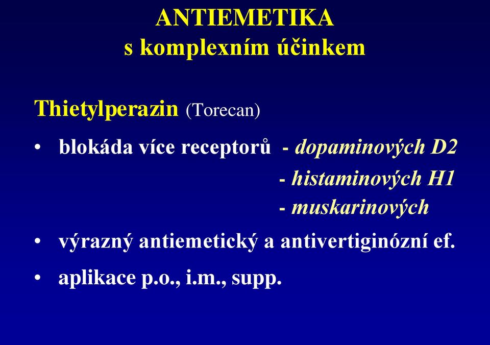 - histaminových H1 - muskarinových výrazný