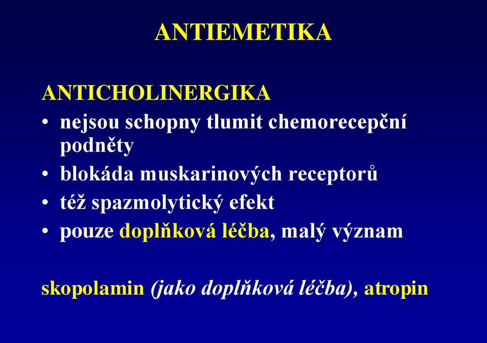 receptorů též spazmolytický efekt pouze doplňková