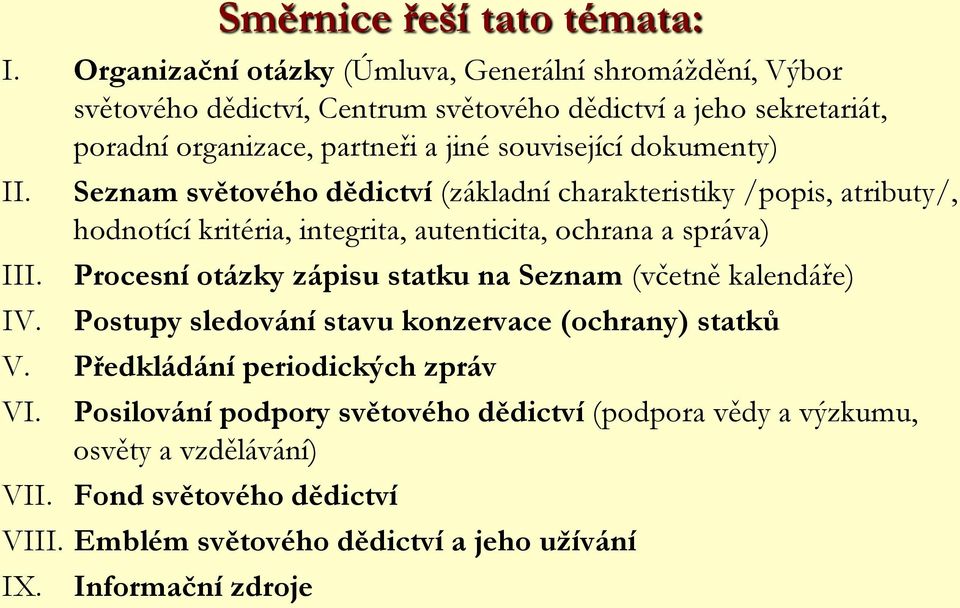 dokumenty) II. Seznam světového dědictví (základní charakteristiky /popis, atributy/, hodnotící kritéria, integrita, autenticita, ochrana a správa) III.