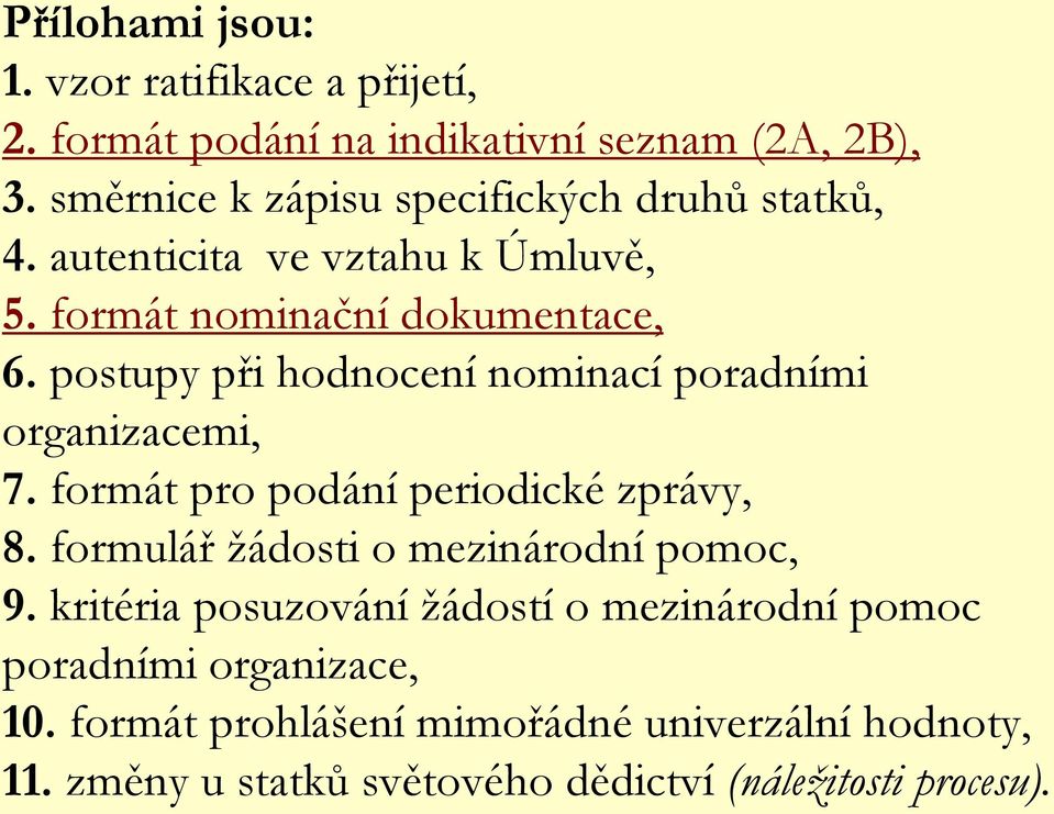 postupy při hodnocení nominací poradními organizacemi, 7. formát pro podání periodické zprávy, 8.