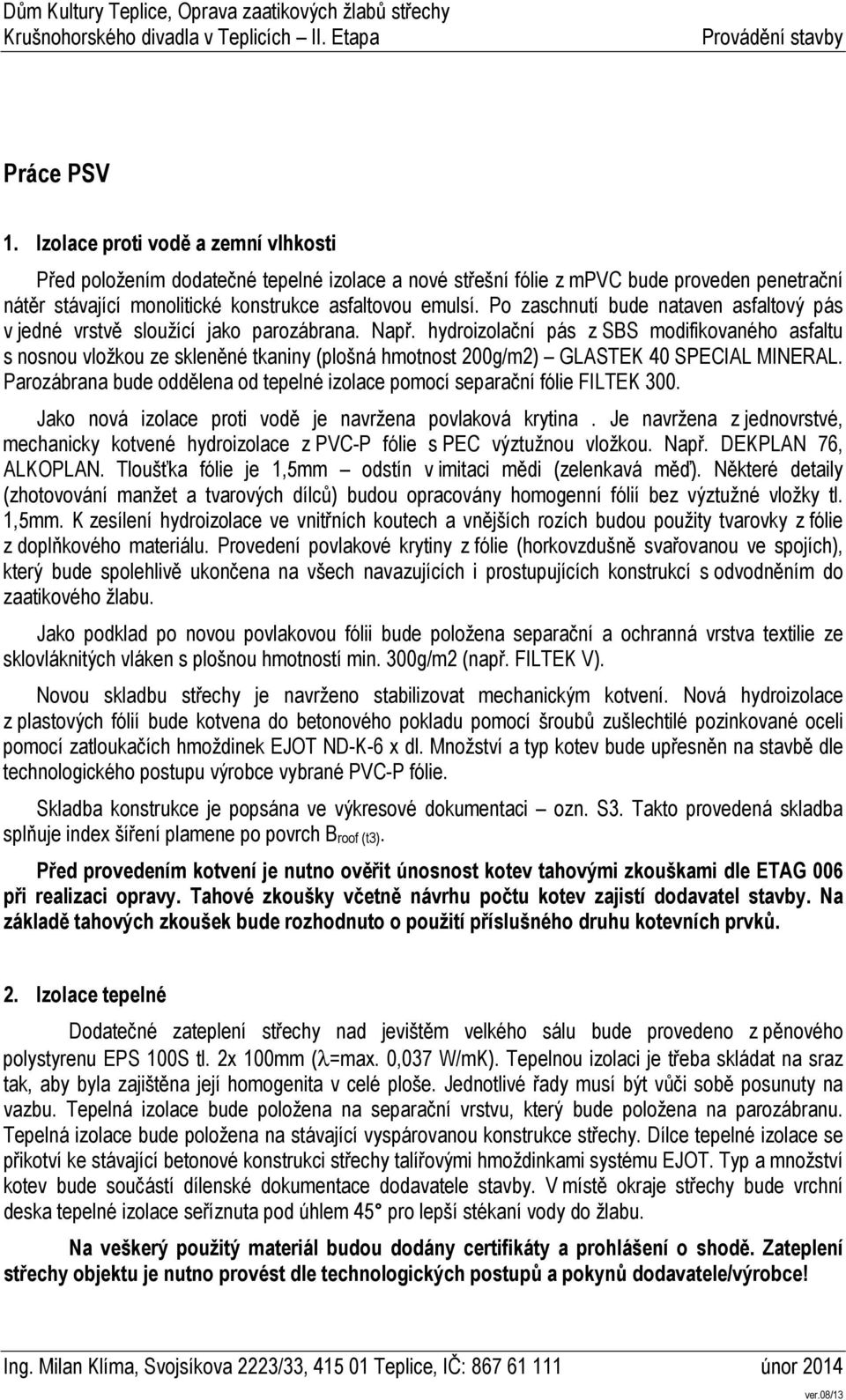 hydroizolační pás z SBS modifikovaného asfaltu s nosnou vložkou ze skleněné tkaniny (plošná hmotnost 200g/m2) GLASTEK 40 SPECIAL MINERAL.