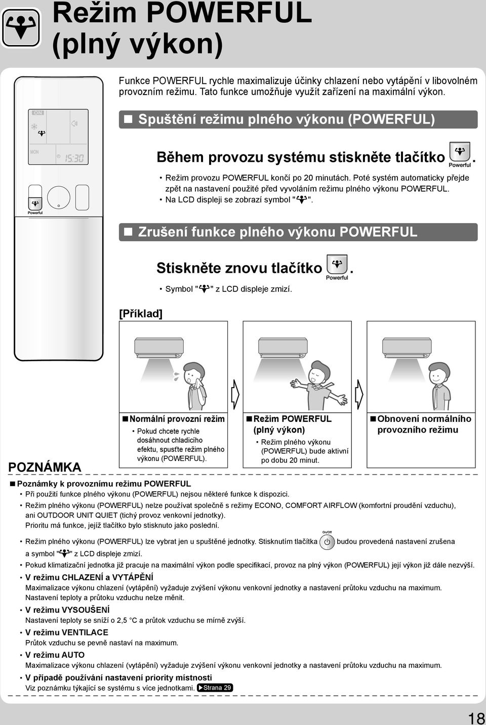 Poté systém automaticky přejde zpět na nastavení použité před vyvoláním režimu plného výkonu POWERFUL. Na LCD displeji se zobrazí symbol " ".