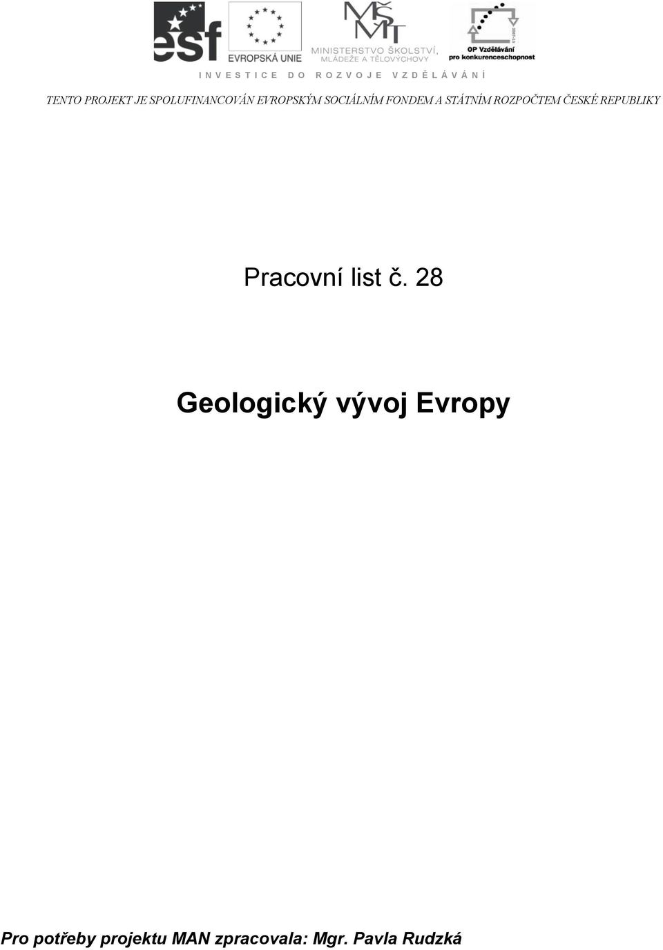 STÁTNÍM ROZPOČTEM ČESKÉ REPUBLIKY Pracovní list č.