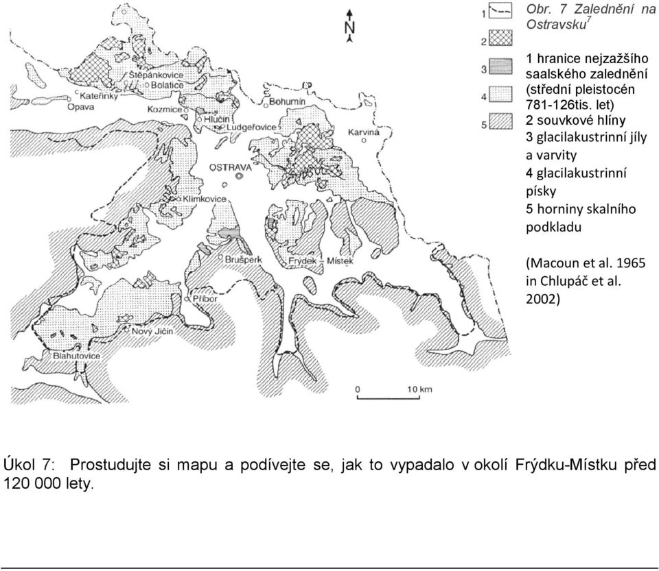 let) 2 souvkové hlíny 3 glacilakustrinní jíly a varvity 4 glacilakustrinní písky 5