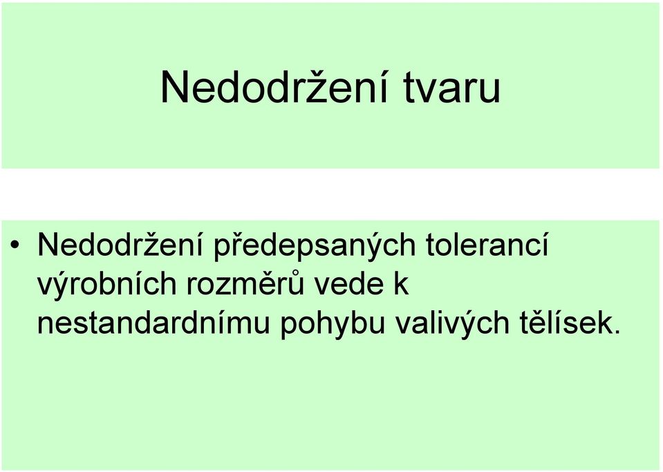 výrobních rozměrů vede k