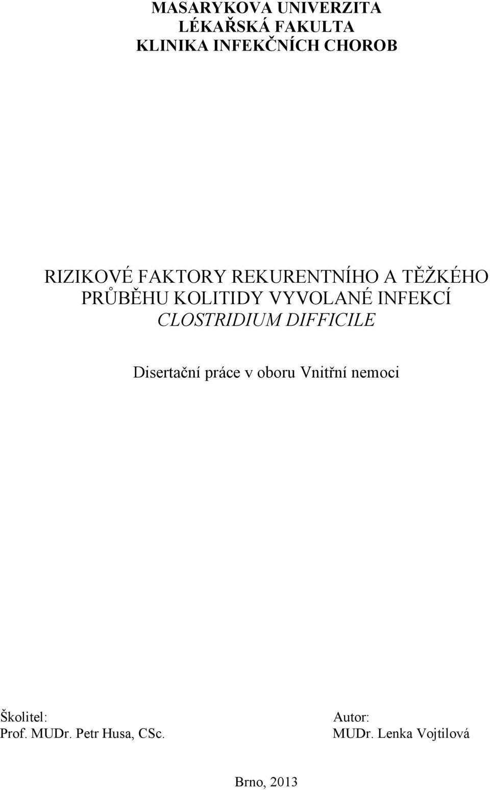 INFEKCÍ CLOSTRIDIUM DIFFICILE Disertační práce v oboru Vnitřní nemoci