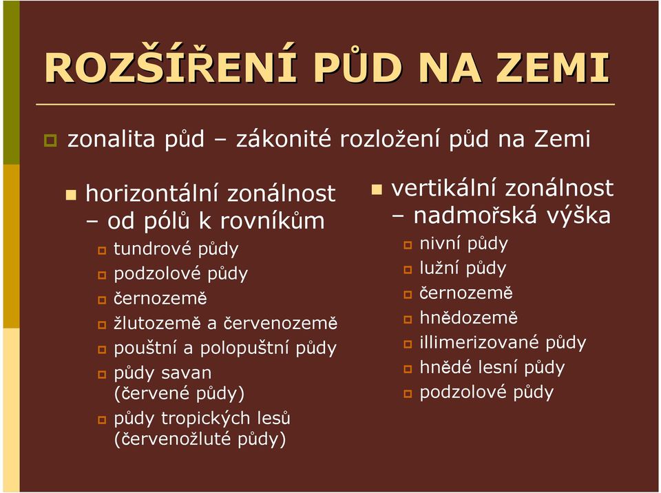 půdy půdy savan (červené půdy) půdy tropických lesů (červenožluté půdy) vertikální zonálnost