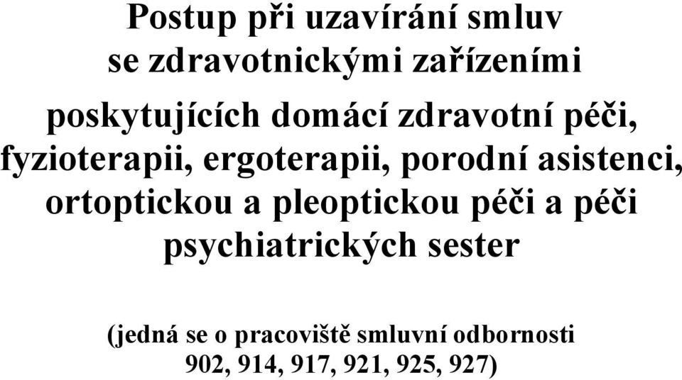 porodní asistenci, ortoptickou a pleoptickou péči a péči