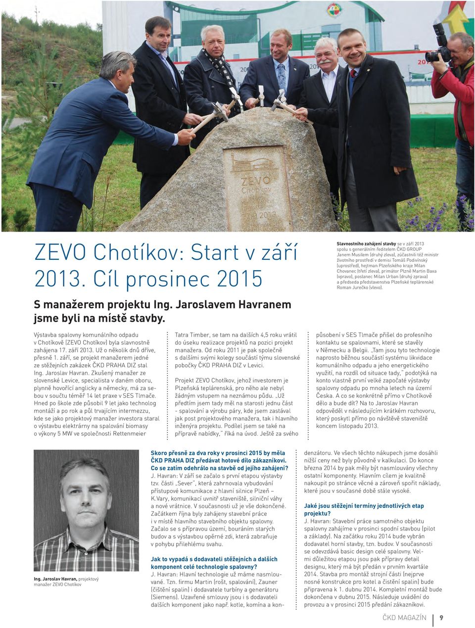 hejtman Plzeňského kraje Milan Chovanec (třetí zleva), primátor Plzně Martin Baxa (vpravo), poslanec Milan Urban (druhý zprava) a předseda představenstva Plzeňské teplárenské Roman Jurečko (vlevo).