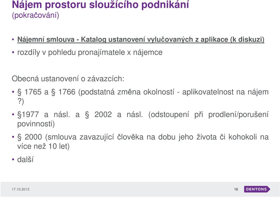 změna okolností - aplikovatelnost na nájem?) 1977 a násl. a 2002 a násl.