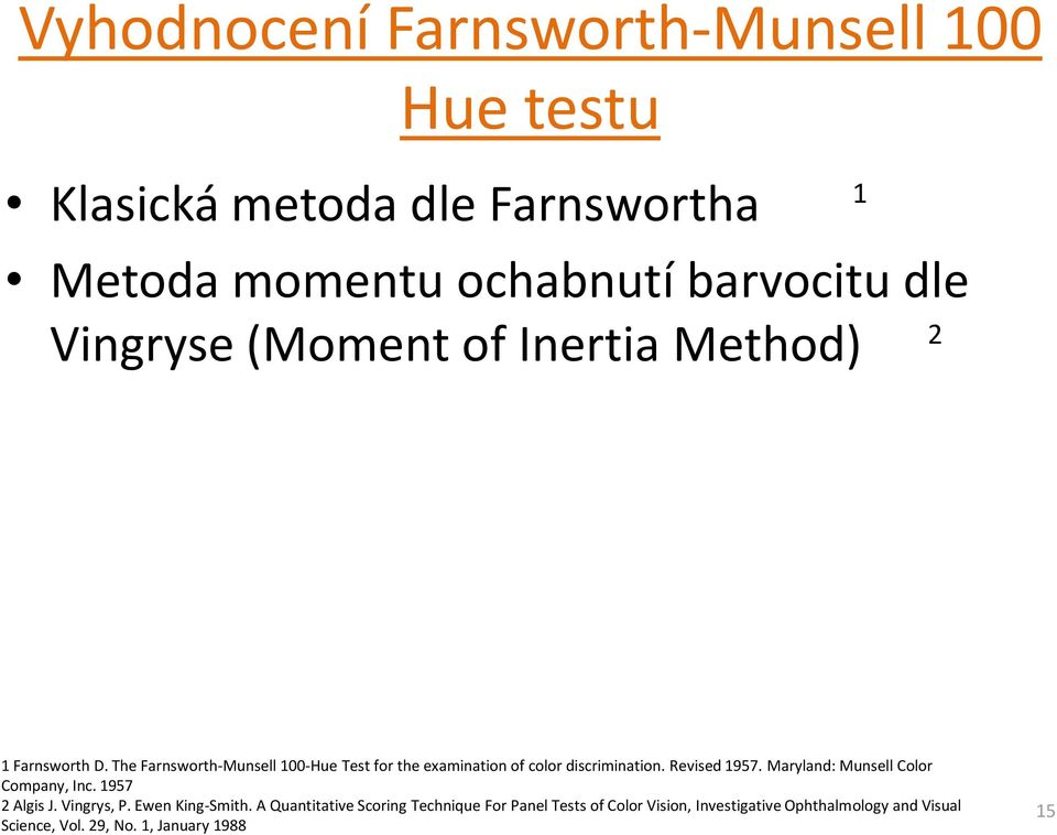 The Farnsworth-Munsell 100-Hue Test for the examination of color discrimination. Revised 1957.