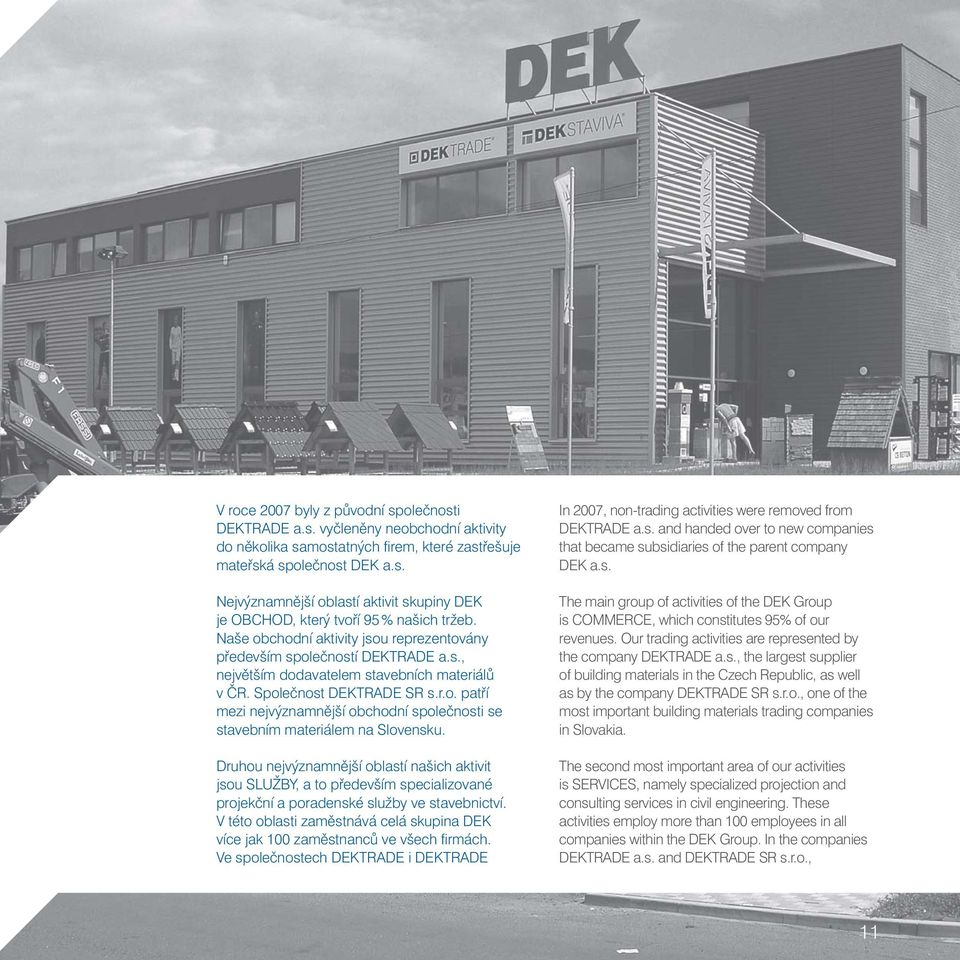Druhou nejvýznamnější oblastí našich aktivit jsou SLUŽBY, a to především specializované projekční a poradenské služby ve stavebnictví.