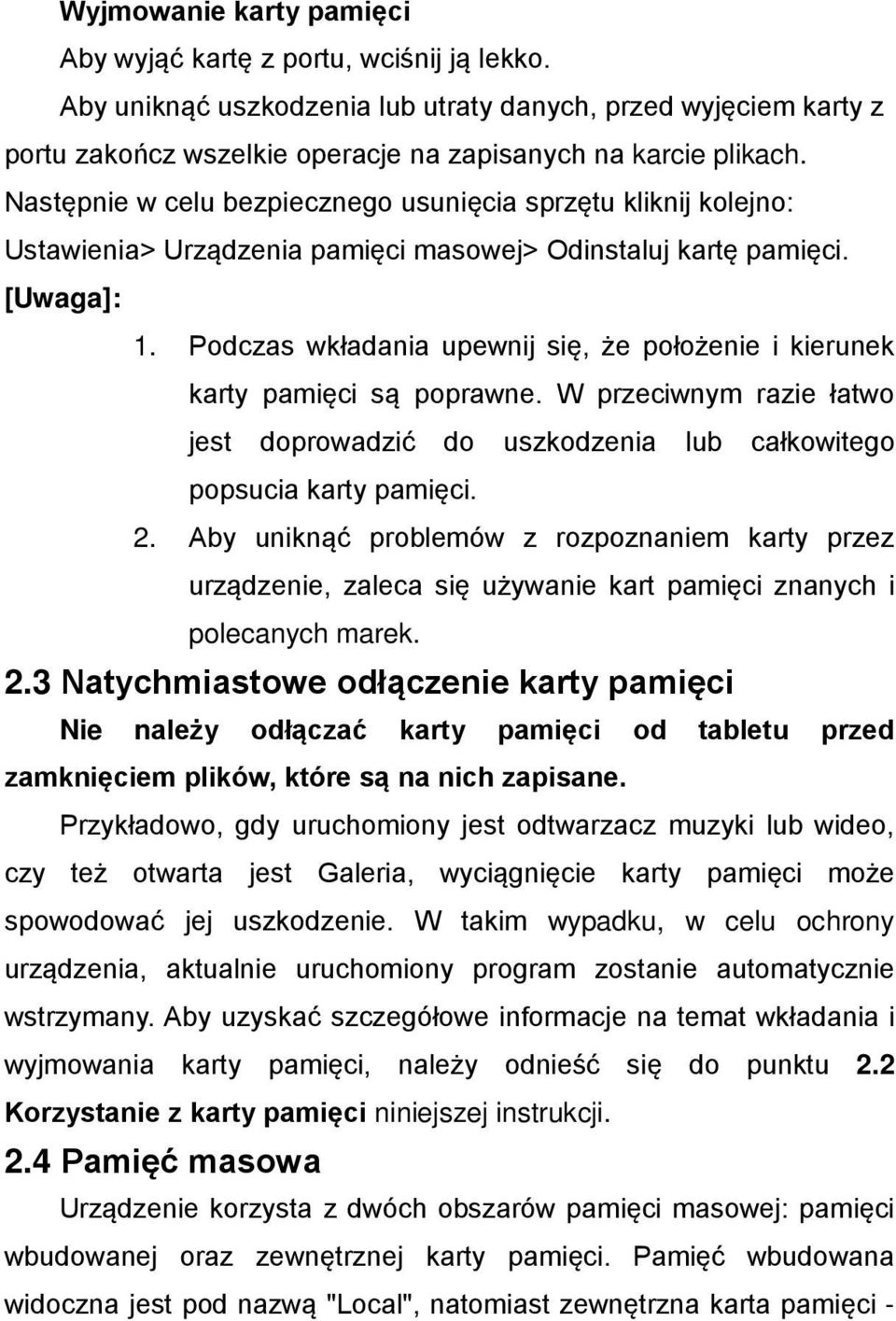 Podczas wkładania upewnij się, że położenie i kierunek karty pamięci są poprawne. W przeciwnym razie łatwo jest doprowadzić do uszkodzenia lub całkowitego popsucia karty pamięci. 2.