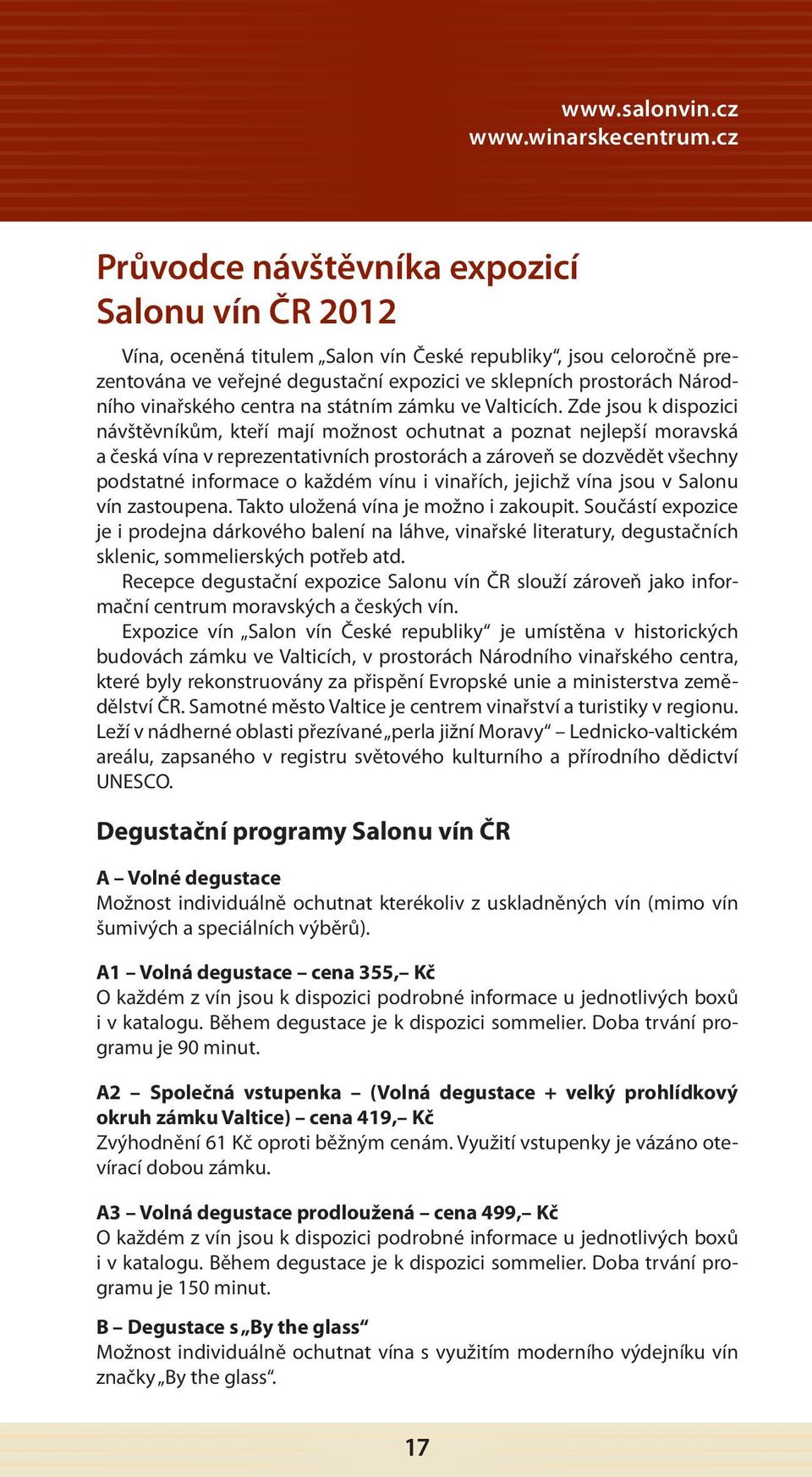 vinařského centra na státním zámku ve Valticích.