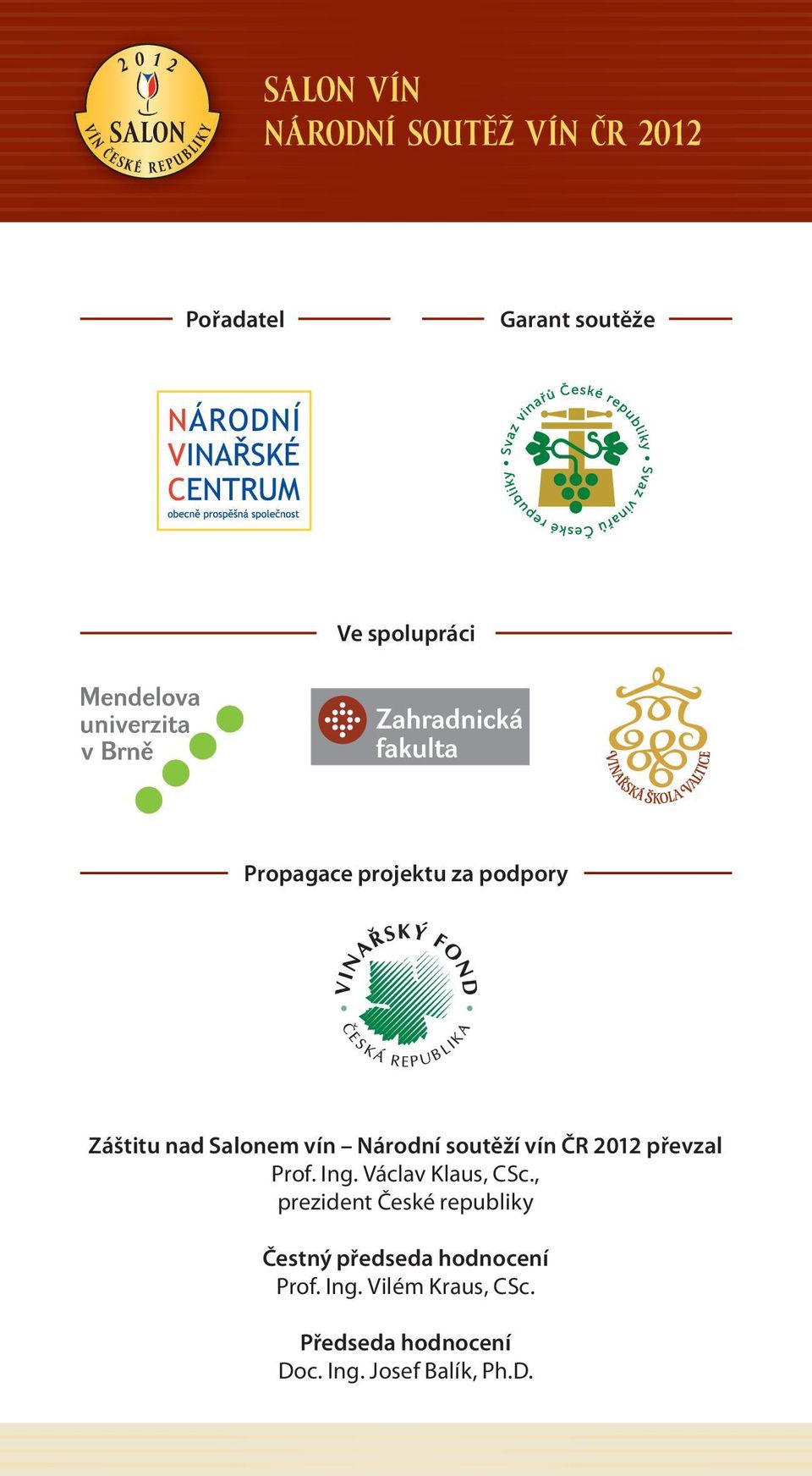 České Ing. republiky Václav Klaus, v roce CSc., 2012 převzal Prof. Ing. Václav prezident Klaus, CSc.