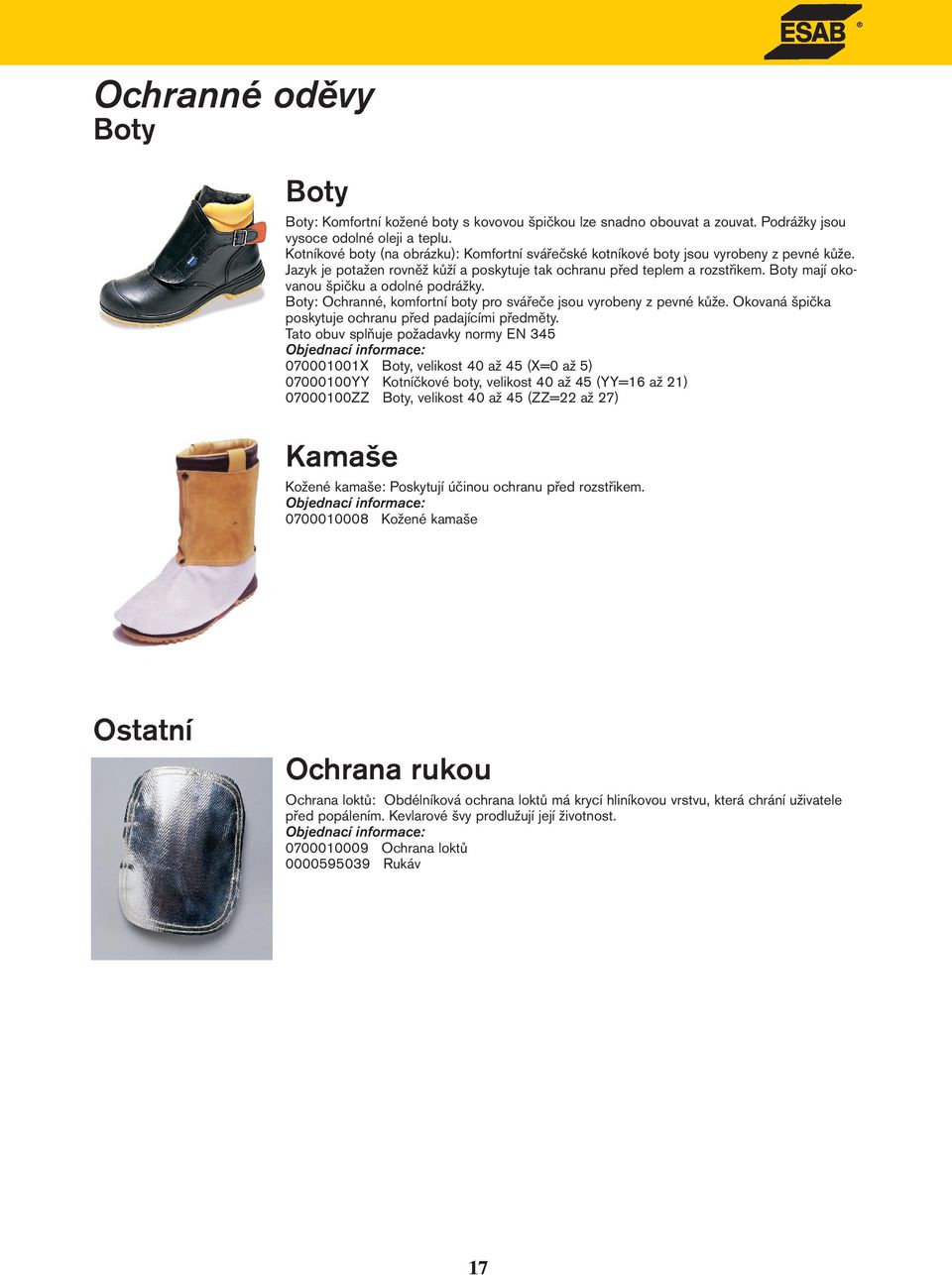 Boty mají okovanou špičku a odolné podrážky. Boty: Ochranné, komfortní boty pro svářeče jsou vyrobeny z pevné kůže. Okovaná špička poskytuje ochranu před padajícími předměty.
