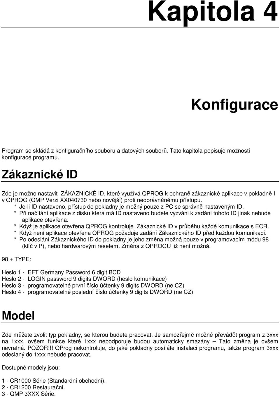 * Je-li ID nastaveno, přístup do pokladny je možný pouze z PC se správně nastaveným ID.