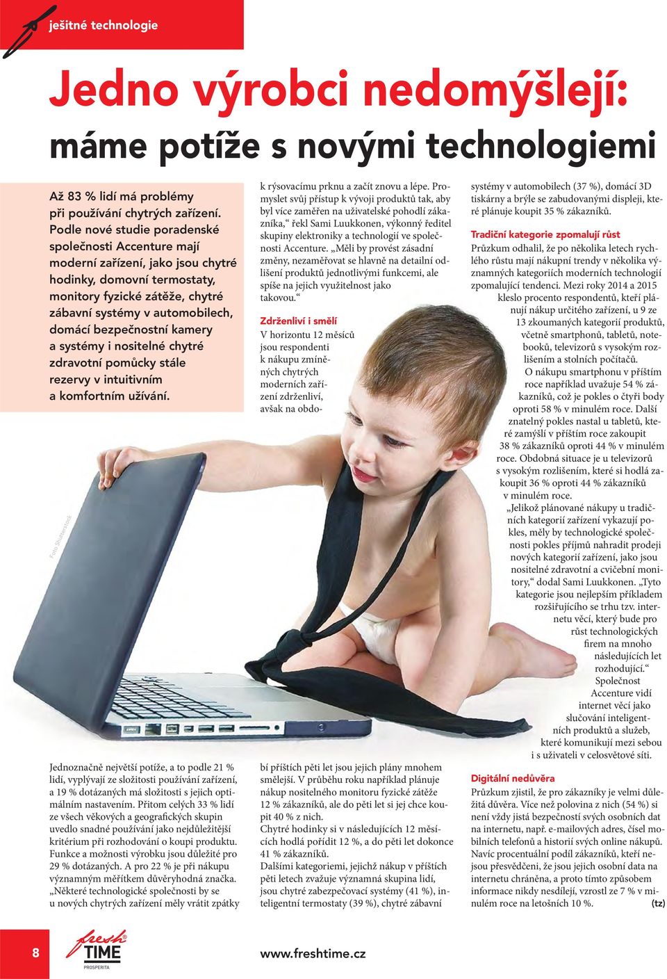 bezpečnostní kamery a systémy i nositelné chytré zdravotní pomůcky stále rezervy v intuitivním a komfortním užívání.
