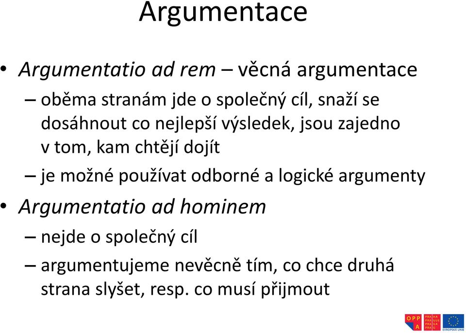 je možné používat odborné a logické argumenty Argumentatio ad hominem nejde o