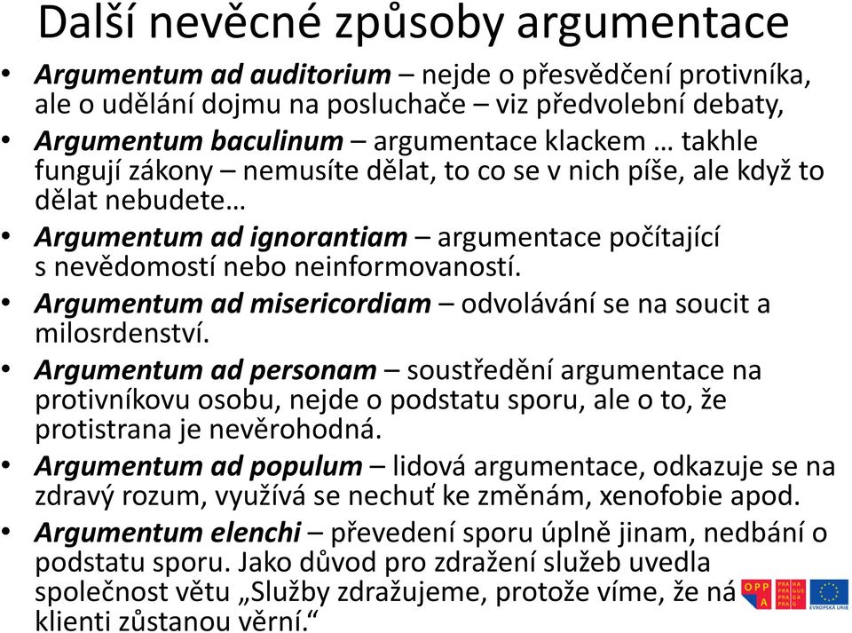 Argumentum ad misericordiam odvolávání se na soucit a milosrdenství.