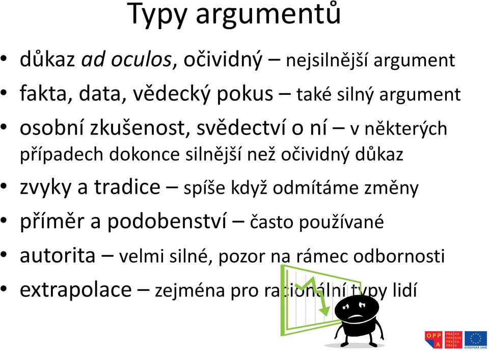 než očividný důkaz zvyky a tradice spíše když odmítáme změny příměr a podobenství často