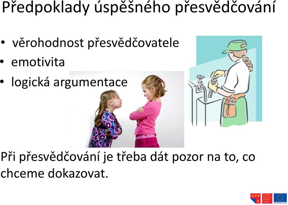 logická argumentace Při přesvědčování