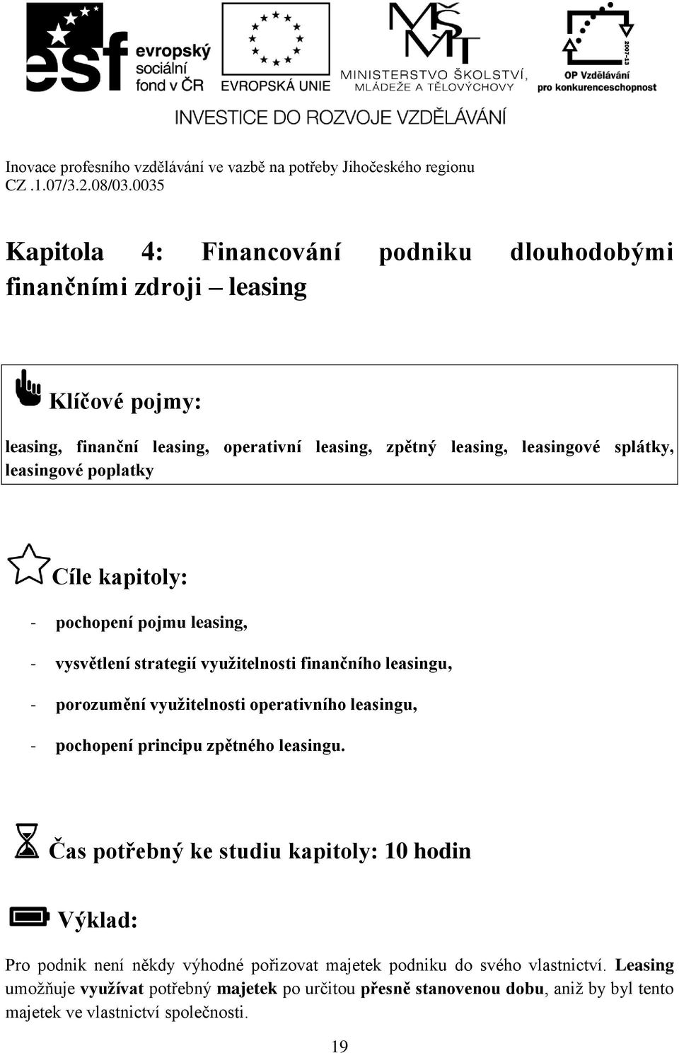 operativního leasingu, - pochopení principu zpětného leasingu.