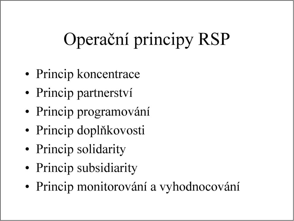 Princip doplňkovosti Princip solidarity