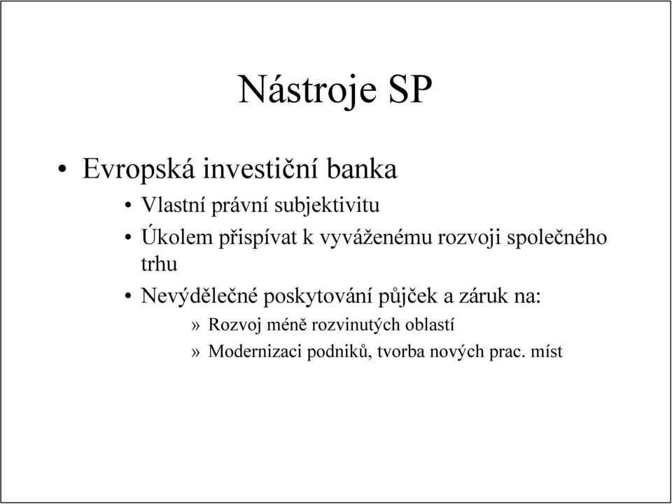 společného trhu Nevýdělečné poskytování půjček a záruk na:»