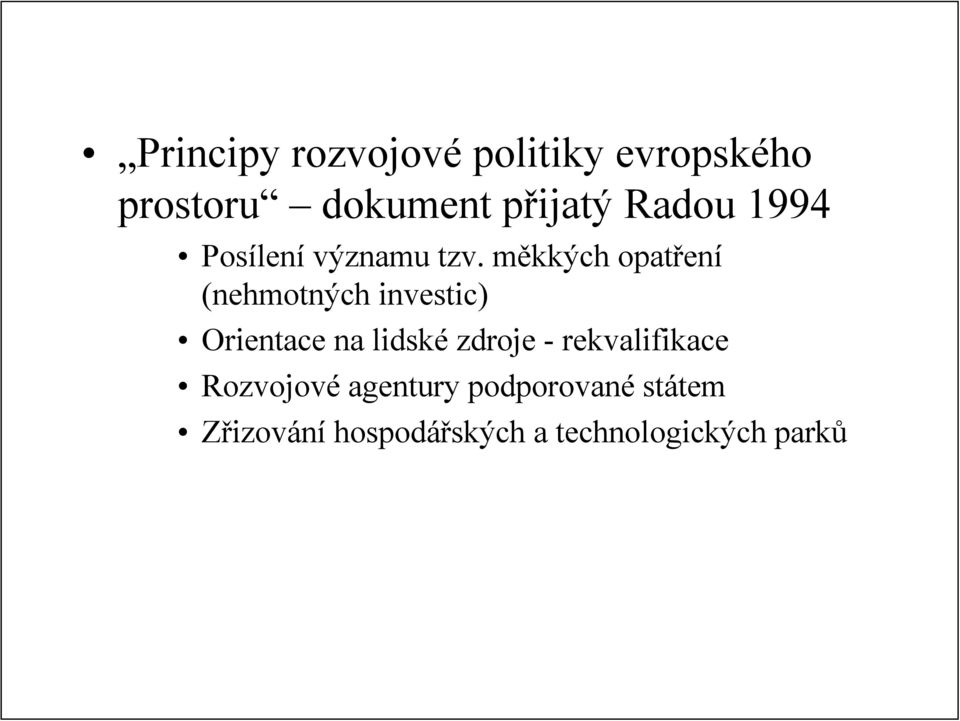 měkkých opatření (nehmotných investic) Orientace na lidské zdroje