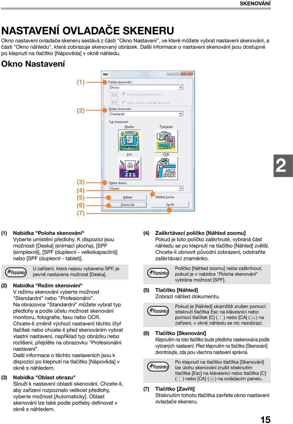 Okno Nastavení (1) (2) 2 (3) (4) (5) (6) (7) (1) Nabídka "Poloha skenování" Vyberte umístění předlohy.