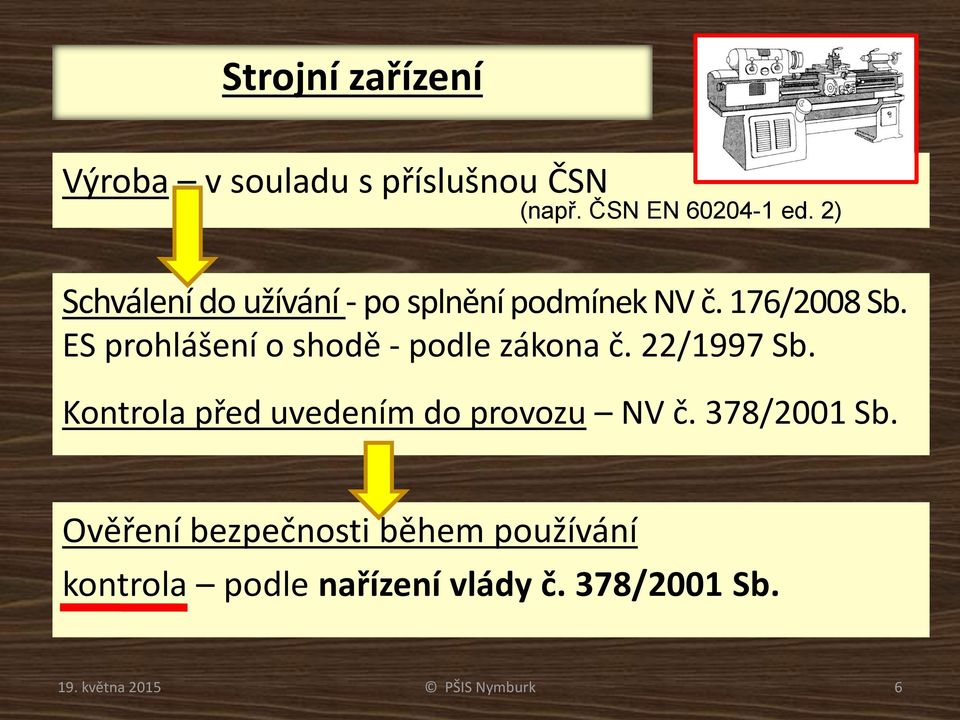 ES prohlášení o shodě - podle zákona č. 22/1997 Sb.