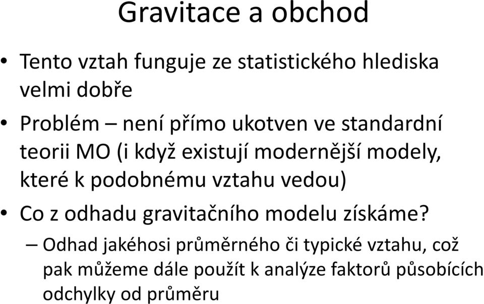 podobnému vztahu vedou) Co z odhadu gravitačního modelu získáme?