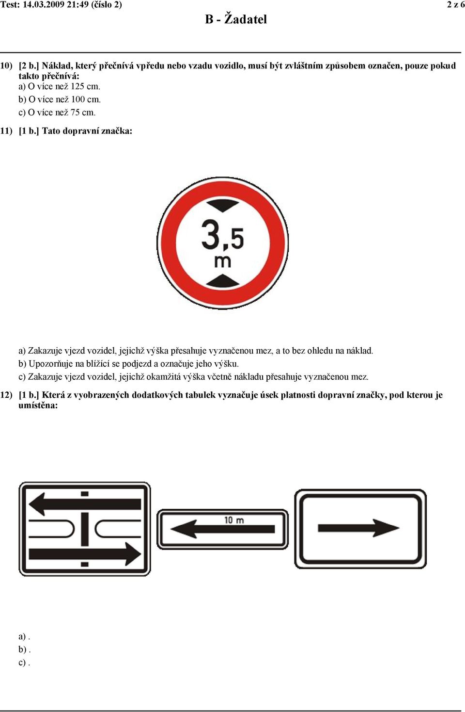 b) O více než 100 cm. c) O více než 75 cm. 11) [1 b.