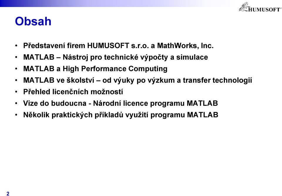 MATLAB ve školství od výuky po výzkum a transfer technologií Přehled licenčních