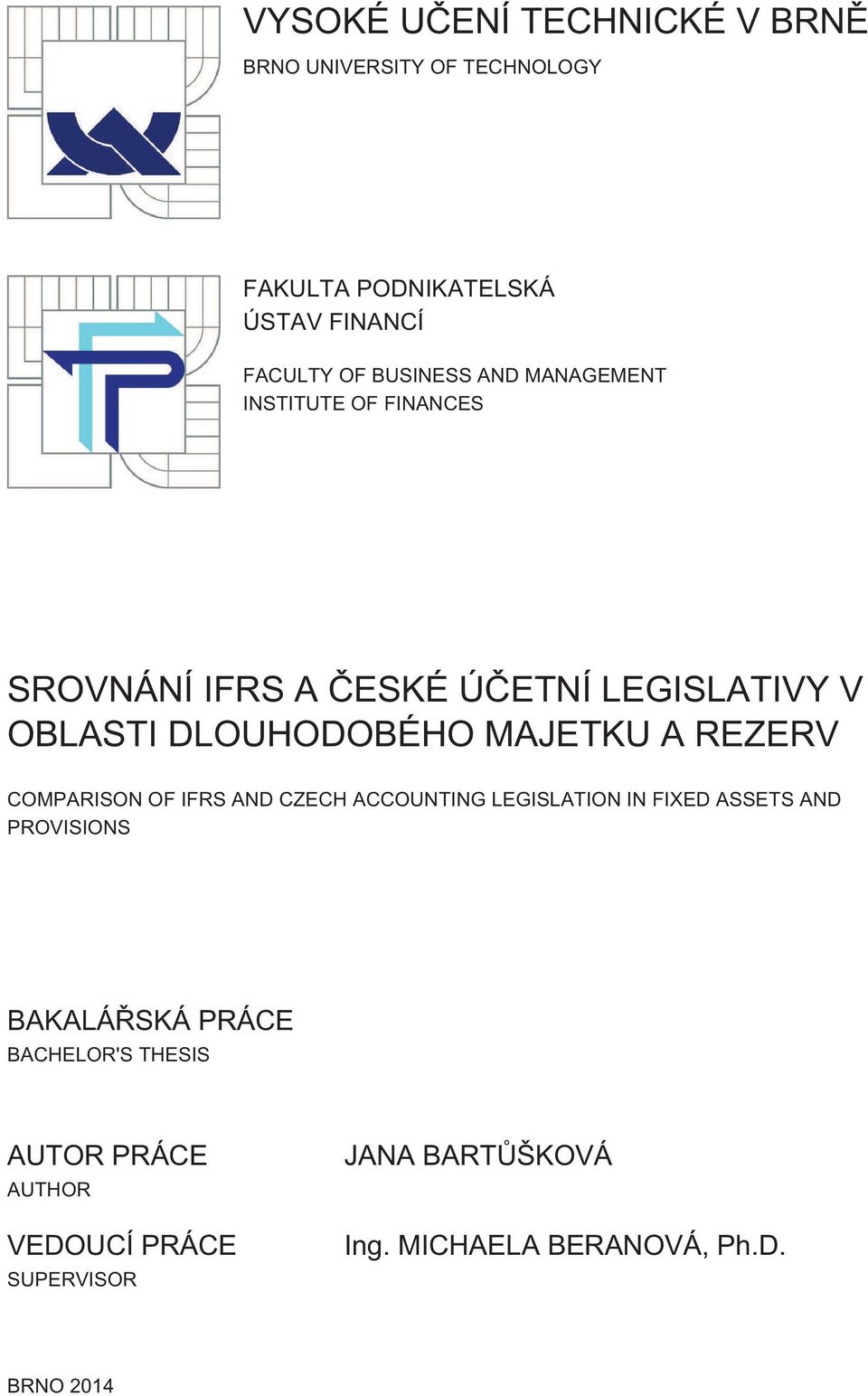 MAJETKU A REZERV COMPARISON OF IFRS AND CZECH ACCOUNTING LEGISLATION IN FIXED ASSETS AND PROVISIONS BAKALÁŘSKÁ