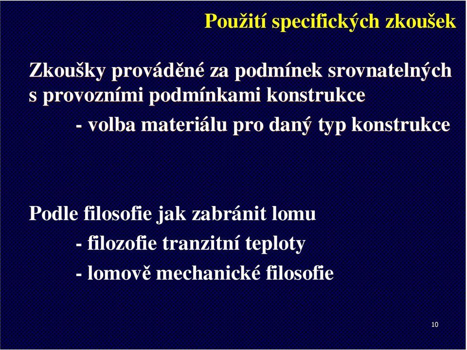 materiálu pro daný typ konstrukce Podle filosofie jak